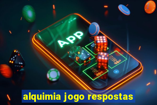 alquimia jogo respostas